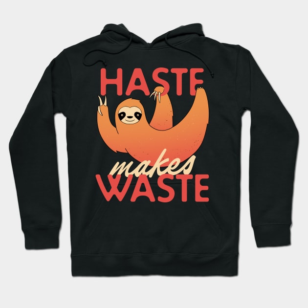 Haste Makes Waste Hoodie by zawitees